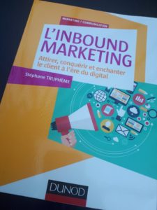 L’INBOUND MARKETING / Stéphane TRUPHEME – Editions DUNOD – 188 pages - 2016