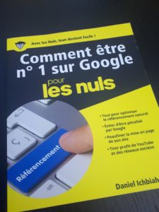 COMMENT ETRE N°1 SUR GOOGLE POUR LES NULS / Daniel Ichbiah – Editions First Interactive – 410 pages – 2018