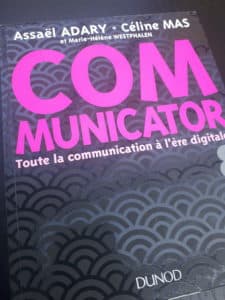 COMMUNICATOR 8ème édition/ Assaël ADARY / Céline MAS et Marie Hélène WESTPHALEN – Editions DUNOD – 639 pages - 2018
