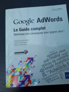 GOOGLE ADWORDS – LE GUIDE COMPLET / Stéphanie CAUMONT – Francis KANDJIAN – Fabrice TALAZAC/ Éditions ENI / 273 pages / 2012
